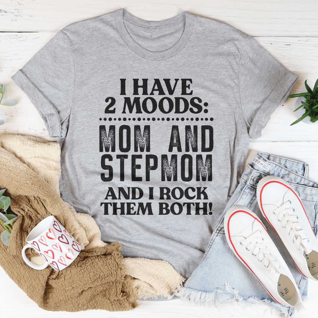 I Have Two Moods Mom And Stepmom T-Shirt-1