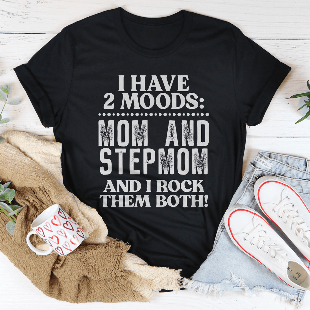 I Have Two Moods Mom And Stepmom T-Shirt-0